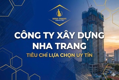 Công Ty Xây Dựng Nha Trang: 5 Tiêu Chí Vàng Để Lựa Chọn Nhà Thầu Uy Tín